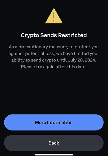 La imagen muestra una pantalla de advertencia con el texto "Crypto Sends Restricted", indicando que se ha limitado la capacidad de enviar criptomoneda hasta el 28 de julio de 2024 como medida de precaución, y ofrece botones para obtener "More Information" o regresar ("Back"). (Captioned by AI)